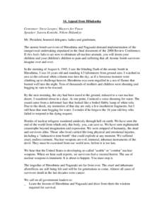 14. Appeal from Hibakusha Convenor: Steve Leeper, Mayors for Peace Speaker: Satoru Konishi, Nihon Hidankyo Mr. President, honored delegates, ladies and gentlemen, The atomic bomb survivors of Hiroshima and Nagasaki deman