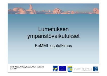 Lumetuksen ympäristövaikutukset KeMMI -osatutkimus Heidi Määttä, Oulun yliopisto, Thule-instituutti
