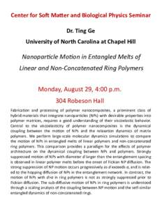 Center for Soft Matter and Biological Physics Seminar  Dr. Ting Ge University of North Carolina at Chapel Hill  Nanoparticle Motion in Entangled Melts of