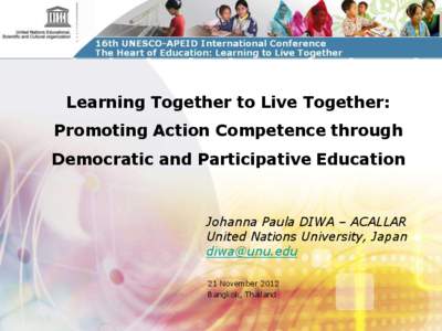 Learning Together to Live Together: Promoting Action Competence through Democratic and Participative Education  Johanna Paula DIWA – ACALLAR
