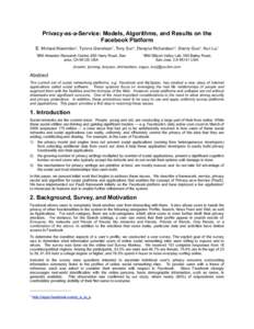 Privacy-as-a-Service: Models, Algorithms, and Results on the Facebook Platform E. Michael Maximilien*, Tyrone Grandison*, Tony Sun+, Dwayne Richardson+, Sherry Guo+, Kun Liu* *IBM  Almaden Research Center, 650 Harry Road