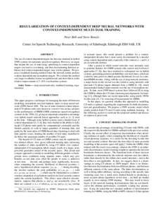 REGULARIZATION OF CONTEXT-DEPENDENT DEEP NEURAL NETWORKS WITH CONTEXT-INDEPENDENT MULTI-TASK TRAINING Peter Bell and Steve Renals Centre for Speech Technology Research, University of Edinburgh, Edinburgh EH8 9AB, UK ABST