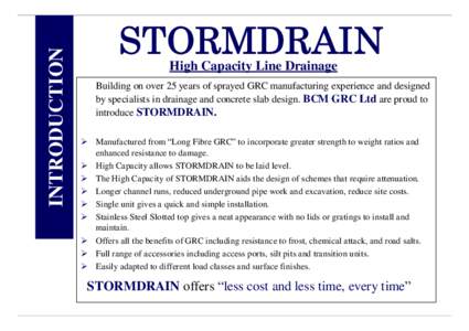 INTRODUCTION  STORMDRAIN High Capacity Line Drainage  Building on over 25 years of sprayed GRC manufacturing experience and designed