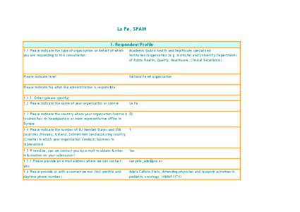 La Fe, SPAIN 1. Respondent Profile 1.1 Please indicate the type of organisation on behalf of which you are responding to this consultation:  Academic/public health and healthcare specialised