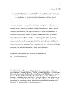 1 Revised[removed]Measuring Price Elasticities for Residential Water Demand with Limited Information H. Allen Klaiber, V. Kerry Smith, Michael Kaminsky, and Aaron Strong Abstract This paper exploits the seasonal and 