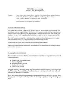 URSUS Directors Meeting March 7, 2014, Meeting Notes Present: Tom Abbott, John Barden, Bryce Cundick, Chris Hepler, James Jackson Sanborn, Leslie Kelly, Linda Lord, Barbara McDade, Ana Noriega, David Nutty,