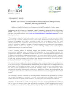 NEWS RELEASE  FOR IMMEDIATE RELEASE RepliCel Life Sciences Joins Centre for Commercialization of Regenerative Medicine, Industry Consortium