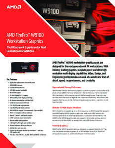 AMD FirePro™ W9100 Workstation Graphics The Ultimate 4K Experience for Next Generation Workstations  Key Features: