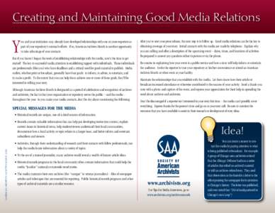 Creating and Maintaining Good Media Relations  Y ou and your institution may already have developed relationships with one or more reporters as part of your repository’s outreach efforts. If so, American Archives Month