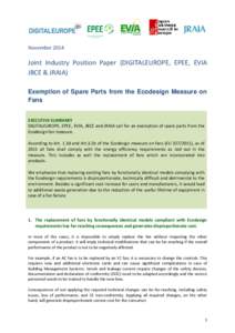 NovemberJoint Industry Position Paper (DIGITALEUROPE, EPEE, EVIA JBCE & JRAIA) Exemption of Spare Parts from the Ecodesign Measure on Fans