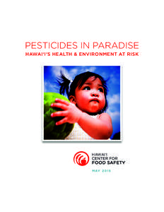 PESTICIDES IN PARADISE HAWAI‘I’S HEALTH & ENVIRONMENT AT RISK HAWAI‘I  M AY