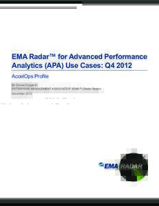 EMA Radar™ for Advanced Performance Analytics (APA) Use Cases: Q4 2012 AccelOps Profile By Dennis Drogseth ENTERPRISE MANAGEMENT ASSOCIATES® (EMA™) Radar Report December 2012