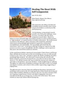 Healing	
  The	
  Heart	
  With	
   Self	
  Compassion	
   	
   June	
  18-­‐24,	
  2012	
   	
   Ghost	
  Ranch,	
  Abiquiu,	
  New	
  Mexico	
  