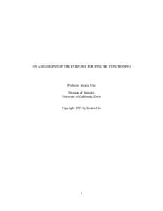 AN ASSESSMENT OF THE EVIDENCE FOR PSYCHIC FUNCTIONING  Professor Jessica Utts Division of Statistics University of California, Davis Copyright 1995 by Jessica Utts