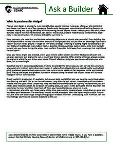 Ask a Builder What is passive solar design? Passive solar design is among the most cost-effective ways to improve the energy efficiency and comfort of your home – without a lot of fancy gadgetry. Passive solar design u