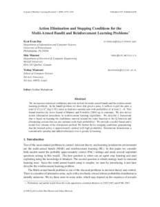 Journal of Machine Learning Research–1105  Submitted 2/05; Published 6/06 Action Elimination and Stopping Conditions for the Multi-Armed Bandit and Reinforcement Learning Problems∗