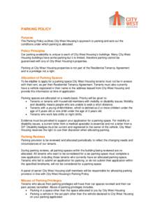 PARKING POLICY Purpose The Parking Policy outlines City West Housing’s approach to parking and sets out the conditions under which parking is allocated.  Policy Principles