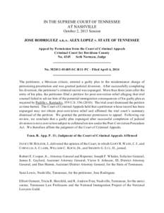 IN THE SUPREME COURT OF TENNESSEE AT NASHVILLE October 2, 2013 Session JOSE RODRIGUEZ A.K.A. ALEX LOPEZ v. STATE OF TENNESSEE Appeal by Permission from the Court of Criminal Appeals Criminal Court for Davidson County