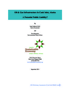 Oil & Gas Infrastructure in Cook Inlet, Alaska A Potential Public Liability? By John Talberth, Ph.D. Senior Economist and