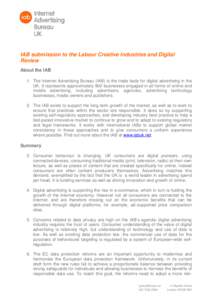 IAB submission to the Labour Creative Industries and Digital Review About the IAB 1. The Internet Advertising Bureau (IAB) is the trade body for digital advertising in the UK. It represents approximately 900 businesses e