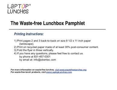 The Waste-free Lunchbox Pamphlet Printing Instructions: 1) Print pages 2 and 3 back-to-back on size[removed]x 11 inch paper (landscape). 2) Print on recycled paper made of at least 30% post-consumer content.