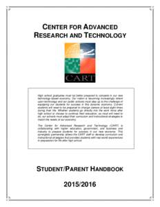 CENTER FOR ADVANCED RESEARCH AND TECHNOLOGY High school graduates must be better prepared to compete in our new technology-based economy. Our nation is becoming increasingly reliant upon technology and our public schools