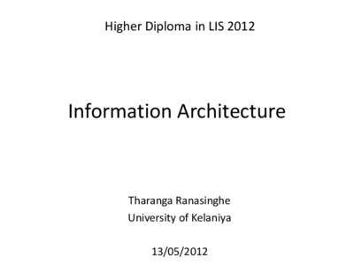 Higher Diploma in LIS[removed]Information Architecture Tharanga Ranasinghe University of Kelaniya