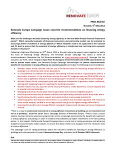 PRESS RELEASE Brussels, 9th May 2012 Renovate Europe Campaign issues concrete recommendations on financing energy efficiency What are the challenges ahead for financing energy efficiency in the next Multi-Annual Financia