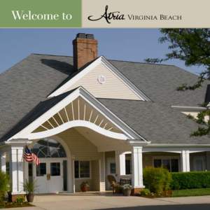 VIRGINIA B EACH  An active lifestyle with the support that makes it possible. Welcome to Atria Virginia Beach, a warm and welcoming senior living residence in one of America’s premier resort towns.