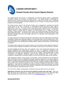 CAREER OPPORTUNITY: Howard County Arts Council Deputy Director The Howard County Arts Council, a multi-purpose, non-profit arts agency, seeks a self-directed, committed individual for the position of Deputy Director. The