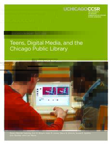 RESEARCH REPORT MAYTeens, Digital Media, and the Chicago Public Library  Penny Bender Sebring, Eric R. Brown, Kate M. Julian, Stacy B. Ehrlich, Susan E. Sporte,