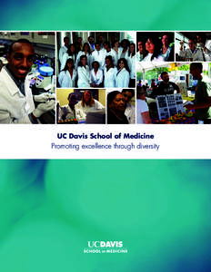 UC Davis School of Medicine  Promoting excellence through diversity At UC Davis School of Medicine, we seek students who possess the ability to be great physicians. We select students who are determined to achieve great