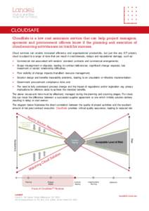 CLOUDSAFE CloudSafe is a low cost assurance service that can help project managers, sponsors and procurement officers know if the planning and execution of cloud sourcing activities are on track for success. Cloud servic