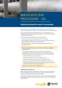 Water efficient processing – W2 Eco-efficiency resources for the food processing industry Reducing demand for water in processing Food processors can use significant amounts of water to process their products.