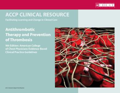 ACCP CLINICAL RESOURCE Facilitating Learning and Change in Clinical Care   Antithrombotic Therapy and Prevention