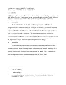 SECURITIES AND EXCHANGE COMMISSION (Release No[removed]; File No. SR-FICC[removed]January 2, 2013 Self-Regulatory Organizations; Fixed Income Clearing Corporation; Order Approving Proposed Rule Change Relating to Enhan