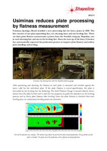 Usiminas reduces plate processing by flatness measurement Usiminas Ipatinga, Brazil installed a new processing line for heavy plates inThe line consists of one plate quenching line, two shearing lines and 