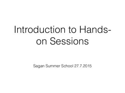 Introduction to Handson Sessions Sagan Summer School Comparing observations and models Observations