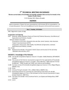 1ST TECHNICAL MEETING ON DORADO Review current state of knowledge and identify available data sources for dorado in the eastern Pacific Ocean[removed]October 2014, Manta, Ecuador  AGENDA