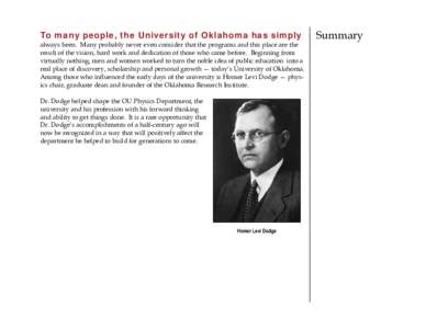 To many people, the University of Oklahoma has simply always been. Many probably never even consider that the programs and this place are the result of the vision, hard work and dedication of those who came before. Begin