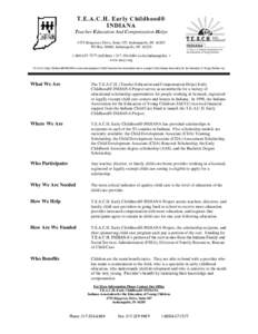 T.E.A.C.H. Early Childhood® INDIANA Teacher Education And Compensation Helps 4755 Kingsway Drive, Suite 107, Indianapolis, IN[removed]PO Box 20686, Indianapolis, IN[removed]7577 (toll free) • [removed]w/in 