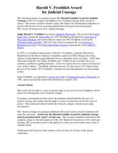 Harold V. Froehlich Award for Judicial Courage The American Judges Association created The Harold Froehlich Award for Judicial Courage in 2013 to recognize the highest level of judicial courage in the service of justice.