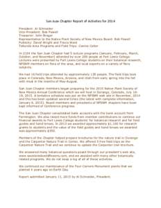 San Juan Chapter Report of Activities for 2014 President: Al Schneider Vice-President: Bob Powell Treasurer: John Bregar Representative to the Native Plant Society of New Mexico Board: Bob Powell Publicity: David Wright 
