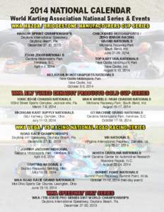 2014 NATIONAL CALENDAR  World Karting Association National Series & Events WKA MAZDA / BRIDGESTONE MANUFACTURERS CUP SERIES MARGAY SPRINT CHAMPIONSHIPS Daytona International Speedway