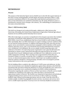 METHODOLOGY Purpose The purpose of the Kentucky Equine Survey (KyES) was to describe the equine industry of the state in terms of demographics of both equids and equine operations (Phase 1) and economic contribution (Pha