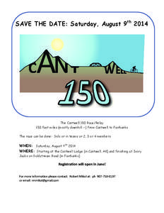 SAVE THE DATE: Saturday, August 9th[removed]The Cantwell 150 Race/Relay 150 fast miles (mostly downhill :-) from Cantwell to Fairbanks The race can be done: Solo or in teams or 2, 3 or 4 members