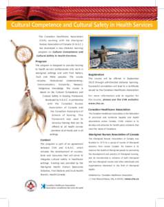 Cultural Competence and Cultural Safety in Health Services The Canadian Healthcare Association (CHA) working with the Aboriginal Nurses Association of Canada (A.N.A.C.) has developed a new distance learning program on Cu