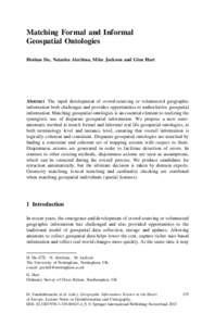 Matching Formal and Informal Geospatial Ontologies Heshan Du, Natasha Alechina, Mike Jackson and Glen Hart Abstract The rapid development of crowd-sourcing or volunteered geographic information both challenges and provid