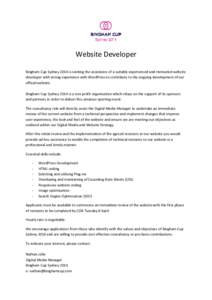 Website Developer Bingham Cup Sydney 2014 is seeking the assistance of a suitably experienced and motivated website developer with strong experience with WordPress to contribute to the ongoing development of our official
