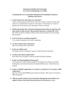 Department of Design and Construction New York City Housing Recovery Office Community Recovery Construction Management Pre-Solicitation Conference Questions and Answers 1. Can the homeowners select their own contractor? 